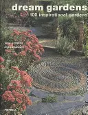 Álomkertek: 100 inspiráló kert - Dream Gardens: 100 Inspirational Gardens