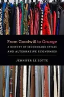 A jóindulattól a grunge-ig: A Secondhand Stílusok és alternatív gazdaságok története - From Goodwill to Grunge: A History of Secondhand Styles and Alternative Economies