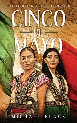 Cinco de Mayo: A harcos mexikói nők - Cinco de Mayo: The Fighting Women of Mexico