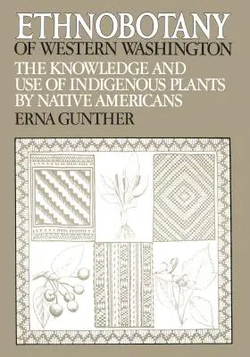 Ethnobotany of Western Washington: Az őshonos növények ismerete és használata az amerikai őslakosok által - Ethnobotany of Western Washington: The Knowledge and Use of Indigenous Plants by Native Americans