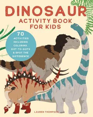 Dinoszaurusz Activity Book for Kids: 70 tevékenység, köztük színezés, pontozás és a különbség felismerése - Dinosaur Activity Book for Kids: 70 Activities Including Coloring, Dot-To-Dots & Spot the Difference