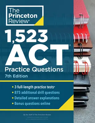 1523 ACT gyakorlati kérdés, 7. kiadás: Extra Drills & Prep for an Excellent Score (Extra gyakorlatok és felkészülés a kiváló pontszámért) - 1,523 ACT Practice Questions, 7th Edition: Extra Drills & Prep for an Excellent Score