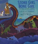 Stone Girl Bone Girl: Mary Anning of Lyme Regis története - Stone Girl Bone Girl: The Story of Mary Anning of Lyme Regis