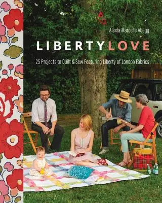 Liberty Love-Print-On-Demand-Edition: 25 Projects to Quilt & Sew Featuring Liberty of London Fabrics [With Pattern(s)] [With Pattern(s)] - Liberty Love-Print-On-Demand-Edition: 25 Projects to Quilt & Sew Featuring Liberty of London Fabrics [with Pattern(s)] [With Pattern(s)]