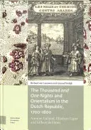 Az Ezeregyéjszaka és az orientalizmus a Holland Köztársaságban, 1700-1800: Antoine Galland, Ghisbert Cuper és Gilbert de Flines - The Thousand and One Nights and Orientalism in the Dutch Republic, 1700-1800: Antoine Galland, Ghisbert Cuper and Gilbert de Flines
