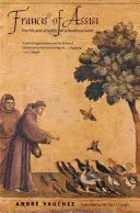 Assisi Ferenc: Francis Francis Ferenc: Egy középkori szent élete és utóélete. - Francis of Assisi: The Life and Afterlife of a Medieval Saint