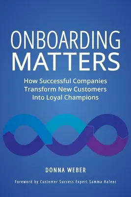 Onboarding Matters: How Successful Companies Transform New Customers Into Loyal Champions