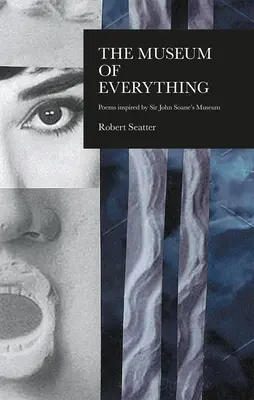 A Mindenek Háza: Sir John Soane múzeuma által ihletett versek - The House of Everything: Poems Inspired by Sir John Soane's Museum