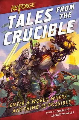 Keyforge: Tales from the Crucible: A Keyforge Anthology