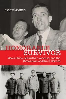 Becsületes túlélő: Mao Kínája, McCarthy Amerikája és John S. Service üldözése - Honorable Survivor: Mao's China, McCarthy's America, and the Prosecution of John S. Service