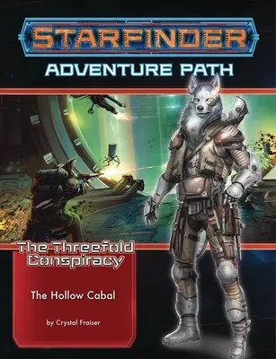 Starfinder Adventure Path: The Hollow Cabal (The Threefold Conspiracy 4 of 6) - Starfinder Adventure Path: The Hollow Cabal (the Threefold Conspiracy 4 of 6)