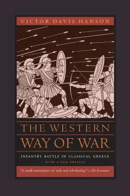 A háború nyugati módja: gyalogsági harc a klasszikus Görögországban - The Western Way of War: Infantry Battle in Classical Greece