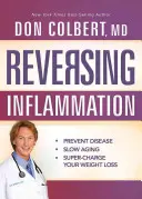 A gyulladás visszafordítása: Prevent Disease, Slow Aging, and Super-Charge Your Weight Loss (Megelőzni a betegségeket, lelassítani az öregedést, és szuper-töltés a fogyás) - Reversing Inflammation: Prevent Disease, Slow Aging, and Super-Charge Your Weight Loss