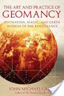 A geomantia művészete és gyakorlata: Jóslás, mágia és földi bölcsesség a reneszánszban - The Art and Practice of Geomancy: Divination, Magic, and Earth Wisdom of the Renaissance