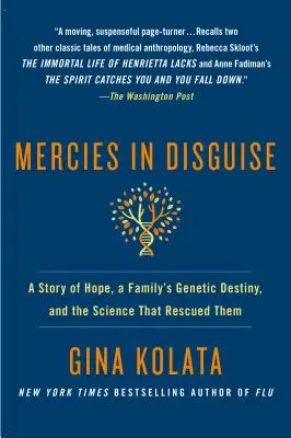 Álruhába bújtatott kegyelmek: A remény története, egy család genetikai végzete és a tudomány, amely megmentette őket - Mercies in Disguise: A Story of Hope, a Family's Genetic Destiny, and the Science That Rescued Them