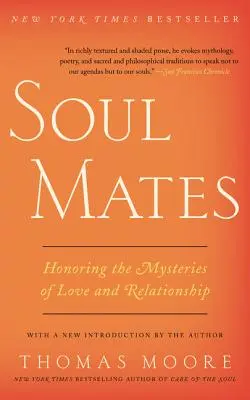 Soul Mates: A szerelem és a kapcsolat rejtelmeinek tisztelete - Soul Mates: Honoring the Mysteries of Love and Relationship