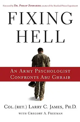 Fixing Hell: Egy katonai pszichológus szembesül Abu Ghraib-bel. - Fixing Hell: An Army Psychologist Confronts Abu Ghraib