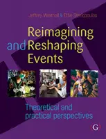 A rendezvények újragondolása és átalakítása - elméleti és gyakorlati perspektívák - Reimagining and Reshaping Events - Theoretical and practical perspectives