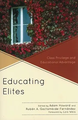 Az elit nevelése: Osztályprivilégiumok és oktatási előnyök - Educating Elites: Class Privilege and Educational Advantage