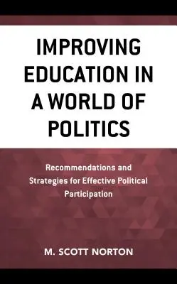 Az oktatás fejlesztése a politika világában: Ajánlások és stratégiák a hatékony politikai részvételhez - Improving Education in a World of Politics: Recommendations and Strategies for Effective Political Participation