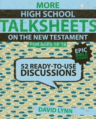 További középiskolás beszélgetőlapok az Újszövetségről, 14-18 évesek: Beszélgetések: 52 kész beszélgetés - More High School Talksheets on the New Testament, Ages 14-18: 52 Ready-To-Use Discussions