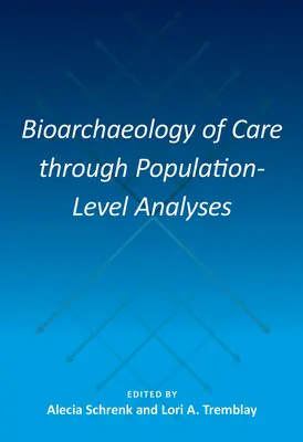 A gondozás bioarcheológiája populációs szintű elemzéseken keresztül - Bioarchaeology of Care Through Population-Level Analyses