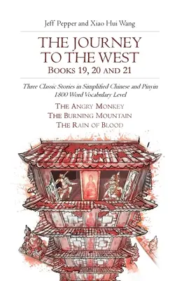 Az utazás a nyugatra, 19., 20. és 21. könyv: Három klasszikus történet egyszerűsített kínai és pinyin nyelven, 1800 szavas szókincs szintje - The Journey to the West, Books 19, 20 and 21: Three Classic Stories in Simplified Chinese and Pinyin, 1800 Word Vocabulary Level