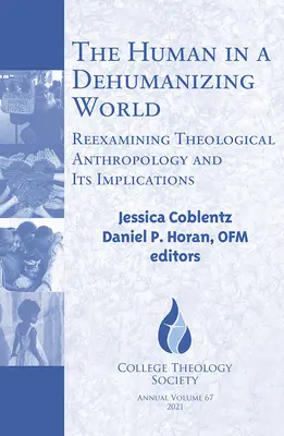 Az ember egy dehumanizálódó világban: A teológiai antropológia és következményeinek újragondolása - The Human in a Dehumanizing World: Reexamining Theological Anthropology and Its Implications