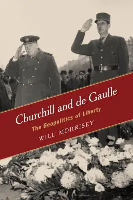 Churchill és de Gaulle: A szabadság geopolitikája - Churchill and de Gaulle: The Geopolitics of Liberty