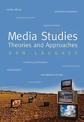 Médiatudomány: Média: Elméletek és megközelítések - Media Studies: Theories and Approaches