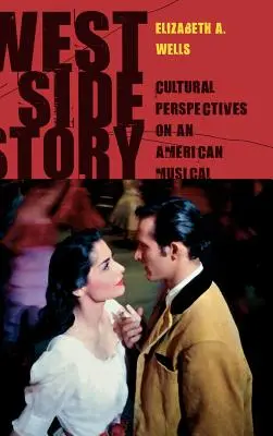 West Side Story: Kulturális perspektívák egy amerikai musicalről - West Side Story: Cultural Perspectives on an American Musical