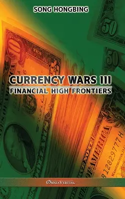 III. valutaháborúk: Pénzügyi határvidékek - Currency Wars III: Financial high frontiers
