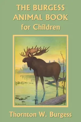 The Burgess Animal Book for Children (Színes kiadás) (Yesterday's Classics) - The Burgess Animal Book for Children (Color Edition) (Yesterday's Classics)