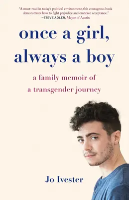 Egyszer lány, mindig fiú: A családi emlékirat egy transznemű utazásról - Once a Girl, Always a Boy: A Family Memoir of a Transgender Journey