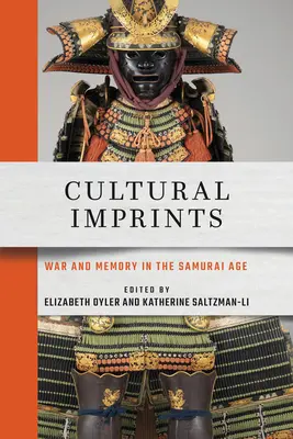 Kulturális lenyomatok: Háború és emlékezet a szamurájok korában - Cultural Imprints: War and Memory in the Samurai Age