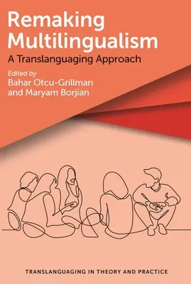 A többnyelvűség újrateremtése: A Translanguaging Approach - Remaking Multilingualism: A Translanguaging Approach