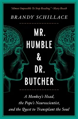 Mr. Humble és Dr. Butcher: Egy majomfej, a pápai ideggyógyász és a lélek átültetésének küldetése - Mr. Humble and Dr. Butcher: A Monkey's Head, the Pope's Neuroscientist, and the Quest to Transplant the Soul