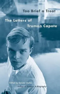 Too Brief a Treat: Truman Capote levelei - Too Brief a Treat: The Letters of Truman Capote