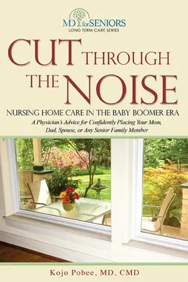 Cut Through the Noise: Ápolóotthoni gondozás a baby boomer korszakban - Cut Through the Noise: Nursing Home Care in the Baby Boomer Era