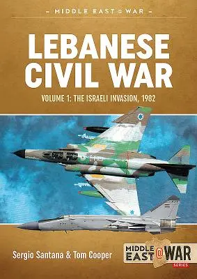 Libanoni polgárháború: 1. kötet - Az izraeli invázió, 1982 - Lebanese Civil War: Volume 1 - The Israeli Invasion, 1982