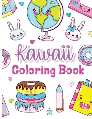 Kawaii színezőkönyv: Színező könyvek - Ajándékok gyerekeknek - Kawaii Doodle színező oldalak gyerekeknek - A - Kawaii Coloring Book: Kids Coloring Book with Funny Kawaii - Coloring Books - Gifts for Children - Kawaii Doodle Coloring Pages for Kids - A