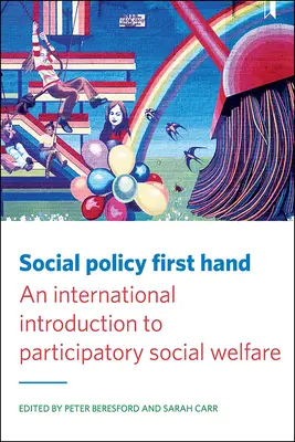 Szociálpolitika első kézből: Nemzetközi bevezetés a részvételi szociális jólétbe - Social Policy First Hand: An International Introduction to Participatory Social Welfare