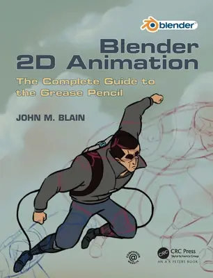 Blender 2D animáció: The Complete Guide to the Grease Pencil - Blender 2D Animation: The Complete Guide to the Grease Pencil