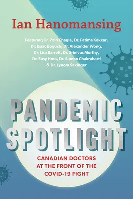 Pandemic Spotlight: Kanadai orvosok a Covid-19 elleni küzdelem frontján - Pandemic Spotlight: Canadian Doctors at the Front of the Covid-19 Fight