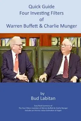 Gyors útmutató Warren Buffett és Charlie Munger négy befektetési szűrőjéhez - Quick Guide to the Four Investing Filters of Warren Buffett and Charlie Munger