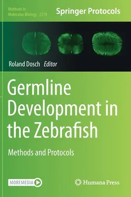 Csíravonal-fejlődés a zebrahalakban: Módszerek és protokollok - Germline Development in the Zebrafish: Methods and Protocols