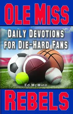 Napi áhítatok a kemény szurkolóknak: Ole Miss Rebels - Daily Devotions for Die-Hard Fans Ole Miss Rebels