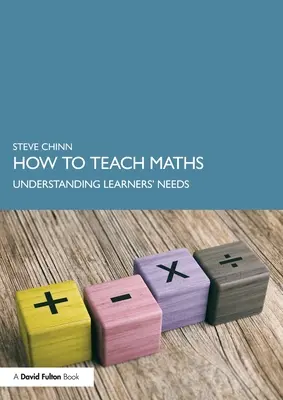 Hogyan tanítsuk a matematikát? A tanulók igényeinek megértése - How to Teach Maths: Understanding Learners' Needs