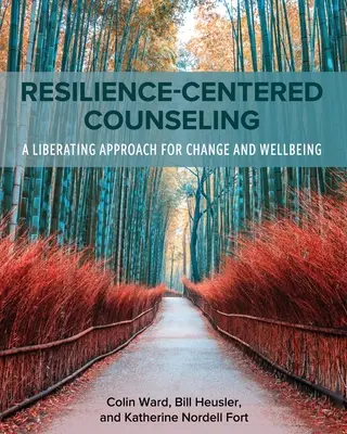 Rugalmasság-központú tanácsadás: Felszabadító megközelítés a változás és a jólét érdekében - Resilience-Centered Counseling: A Liberating Approach for Change and Wellbeing