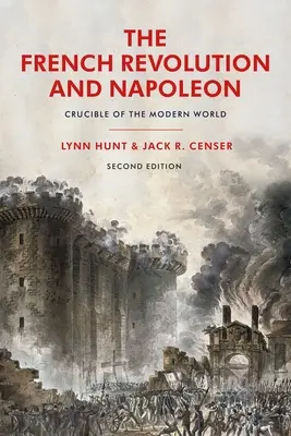 A francia forradalom és Napóleon: A modern világ olvasztótégelye - The French Revolution and Napoleon: Crucible of the Modern World